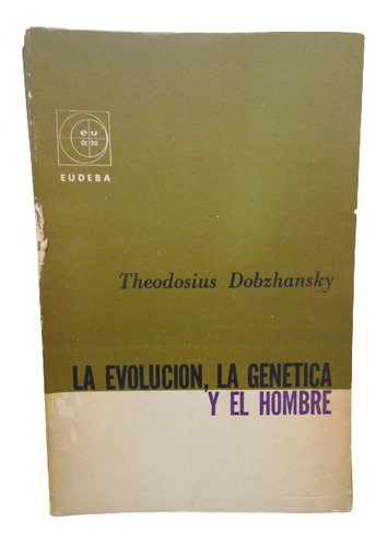 Adp La Evolucion La Genetica Y El Hombre T. Dobzhansky