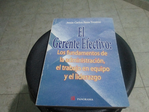 El Gerente Efectivo, Los Fundamentos De La Administración...