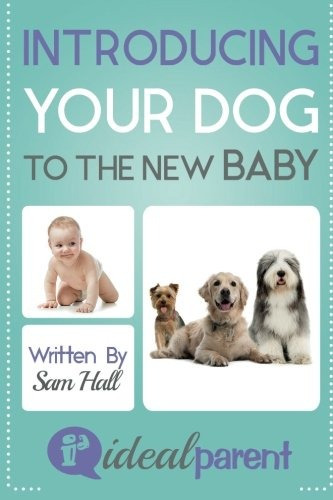 Introducing Your Dog To The New Baby Illustrated, Helpful Pa