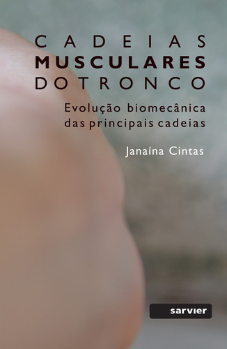 Cadeias musculares do tronco: A revolução biomecânica das principais cadeias, de Cintas, Janaína. Sarvier Editora de Livros Médicos Ltda, capa mole em português, 2015