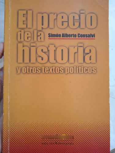 El Precio De La Historia Y Otros Ensayos / Simón A. Consalvi
