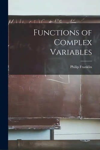 Functions Of Complex Variables, De Philip 1898- Franklin. Editorial Hassell Street Press, Tapa Blanda En Inglés