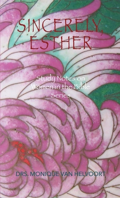Libro Sincerely, Esther: Study Notes On Women In The Bibl...