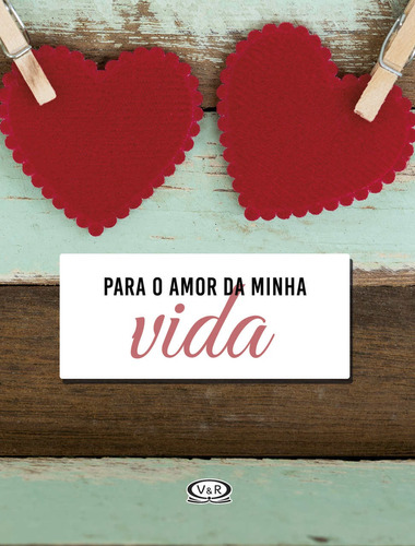 Para o amor da minha vida, de Maximo, Natalia Chagas. Vergara & Riba Editoras, capa dura em português, 2018