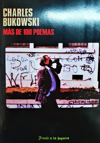 Más De 100 Poemas - Charles Bukowski Frente A La Hoguera