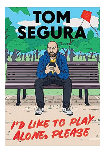 I'd Like To Play Alone, Please - Tom Segura. Eb6