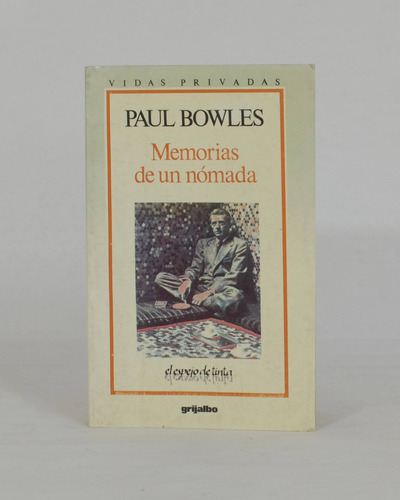 Memorias De Un Nómada / Paul Bowles [lcda]