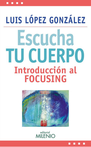 Escucha Tu Cuerpo . Introduccion Al F , Lopez Gonzalez Luis 