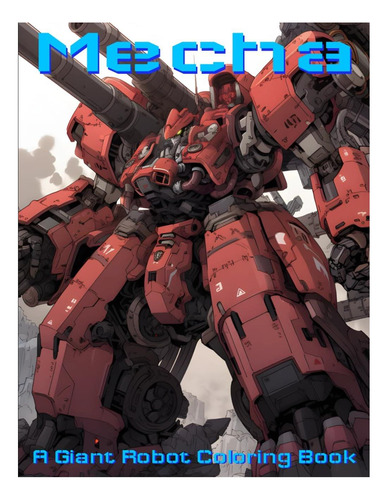 Libro: Mecha: A Giant Robot Coloring Book