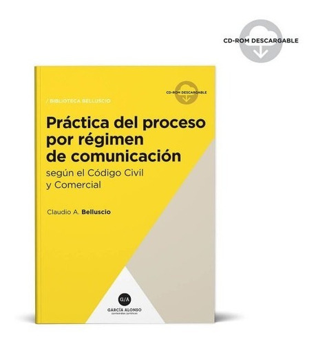 Práctica del proceso por régimen de comunicación, de Belluscio, Claudio A.. Editorial García Alonso, tapa blanda en español, 2019