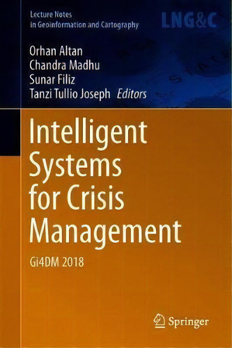 Intelligent Systems For Crisis Management : Gi4dm 2018, De Orhan Altan. Editorial Springer Nature Switzerland Ag, Tapa Dura En Inglés