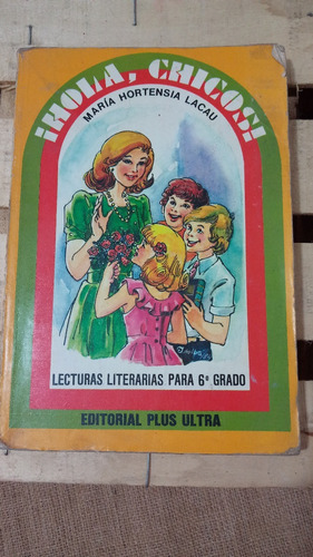 M Lacau / Hola Chicos ! / Libro De Lectura 6to Grado