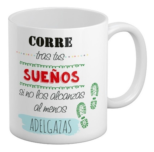 Tazon Taza - Frase Divertida  Corre Por Tus Sueños 