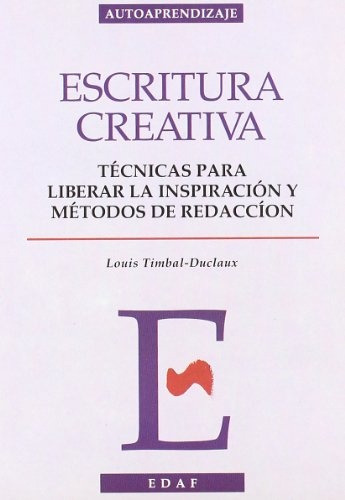 Escritura Creativa: Tecnicas Para Liberar La Inspiracion Y Metodos De Redaccion, De Timbal, Duclaux. Serie N/a, Vol. Volumen Unico. Editorial Edaf, Edición 1 En Español