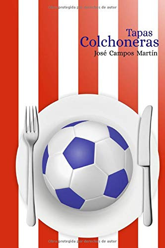 Tapas Colchoneras : Atletico De Madrid Cocina Reposteria Pro