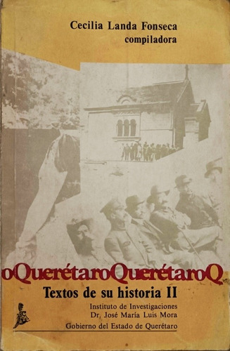 Querétaro Textos De Su Historia 2 _  Cecilia Landa  Fonseca