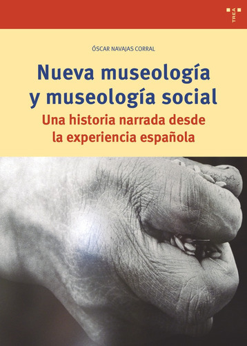 Nueva Museologãâa Y Museologãâa Social, De Navajas Corral, Oscar. Editorial Ediciones Trea, S.l., Tapa Blanda En Español