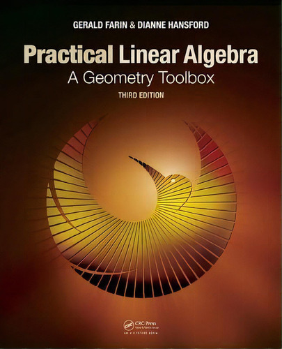 Practical Linear Algebra : A Geometry Toolbox, Third Editio, De Gerald Farin. Editorial Taylor & Francis Inc En Inglés