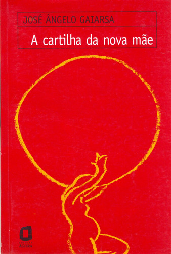 A cartilha da nova mãe, de Gaiarsa, José Ângelo. Editora Summus Editorial Ltda., capa mole em português, 2003