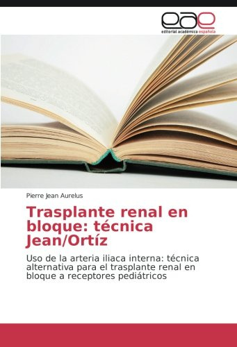 Trasplante Renal En Bloque: Tecnica Jean-ortiz: Uso De La Ar