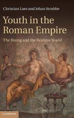 Youth In The Roman Empire : The Young And The Restless Ye...