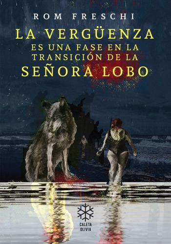La Verguenza Es Una Fase En La Transcicion De La Señora Lobo, De Freschi, Romina. Editorial Caleta Olivia, Tapa Blanda En Español, 2024