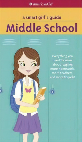 A Smart Girl's Guide: Middle School : Everything You Need To Know About Juggling More Homework, M..., De Julie Williams Montalbano. Editorial American Girl Publishing Inc, Tapa Blanda En Inglés