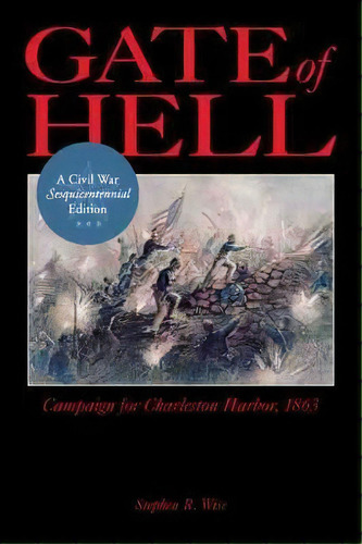 Gate Of Hell : Campaign For Charleston Harbor, 1863, De Stephen R. Wise. Editorial University Of South Carolina Press, Tapa Blanda En Inglés