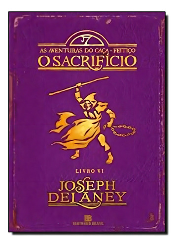 Livro O Sacrifício (vol. 6 As Aventuras Do Caça-feitiço)