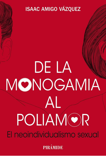 Libro: De La Monogamia Al Poliamor. Amigo Vázquez, Isaac. Pi