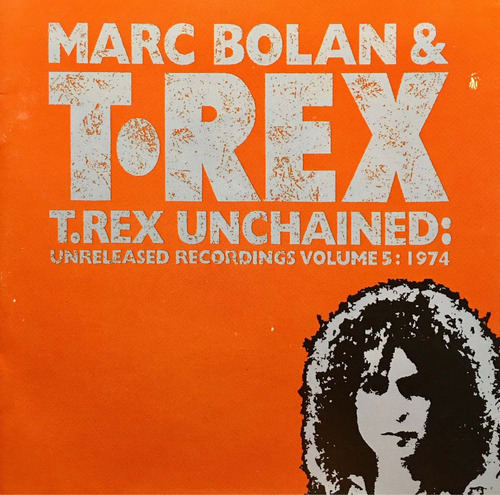 Cd Marc Bolan And T Rex Unchained 5: 1974 Made In Usa