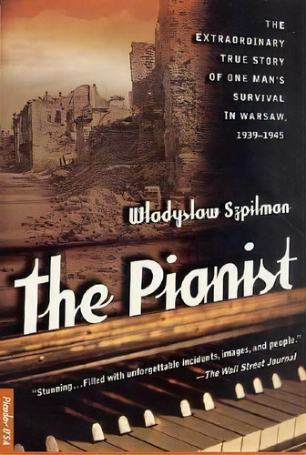 The Pianist: The Extraordinary True Story Of One Man's Survival In Warsaw: 1939-1945, De Wladyslaw Szpilman. Editorial Pan Macmillan, Tapa Blanda En Inglés