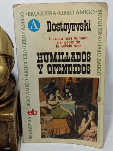 Humildad Y Ofendidos - Dostoyevski - Novela Rusa - 1968