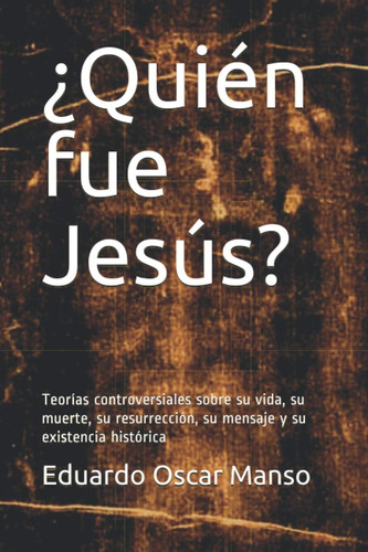 Libro ¿quién Fue Jesús? Teorías Controversiales Sobre Su Vi