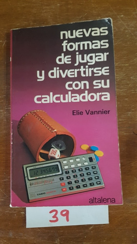 Nuevas Formas De Jugar Y Divertirse Con Su Calculadora