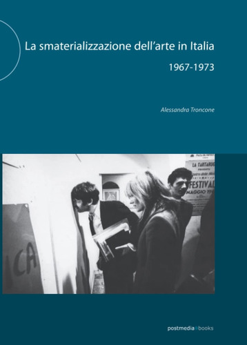 Libro: La Smaterializzazione Dell Arte In Italia: 1967-1973