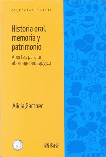 Historia Oral, Memoria Y Patrimonio - Gartner, Alici, De Gartner, Alicia. Editorial Imago Mundi En Español