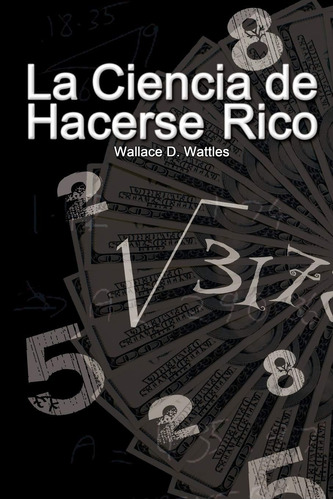 Libro La Ciencia Hacerse Rico-wallace D Wattles