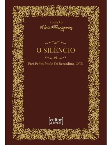 O Silêncio, De Berardino, Ocd Frei Pedro Paulo Di. Editorial Cultor De Livros, Capa Mole, Edição 2024-09-01 00:00:00 Em Português