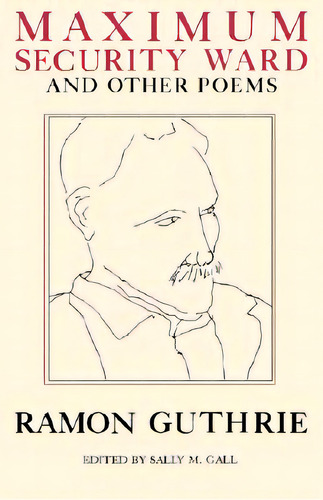 Maximum Security Ward And Other Poems, De Guthrie, Ramon. Editorial Persea Books Inc, Tapa Blanda En Inglés