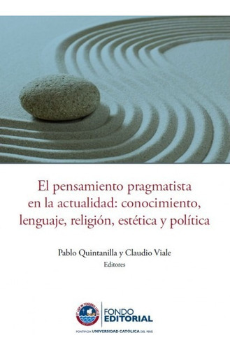 El Pensamiento Pragmatista En La Actualidad, De Pablo Quintanilla. Editorial Fondo Editorial De La Pucp, Tapa Blanda En Español