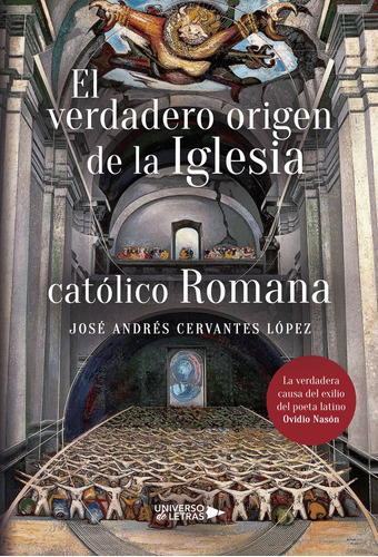 El Verdadero Origen De La Iglesia Católico Romana, De Cervantes López , José Andrés.., Vol. 1.0. Editorial Universo De Letras, Tapa Blanda, Edición 1.0 En Español, 2019