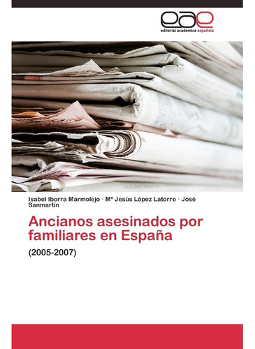 Libro:ancianos Asesinados Por Familiares En España: (2005-20