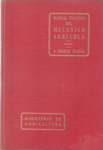 Manual Práctico Del Mecánico Agrícola 1, Bermejo Zuazúa