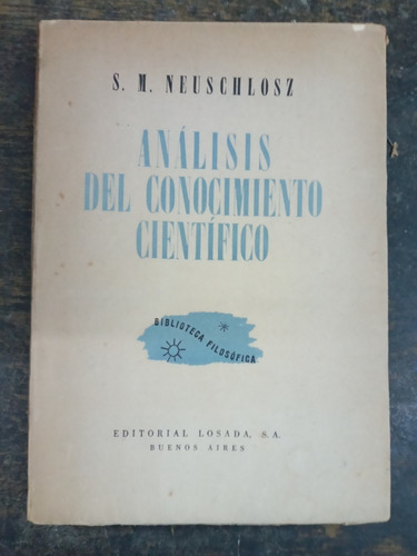 Analisis Del Conocimiento Cientifico * S. Neuschlosz * 1944 