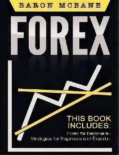 Forex For Beginners : The Forex Guide For Making Money With Current Trading, De Baron Mcbane. Editorial Striveness Publications, Tapa Dura En Inglés