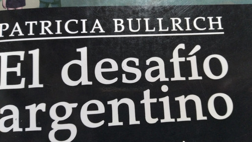 El Desafio Argentino Patricia Bullrich