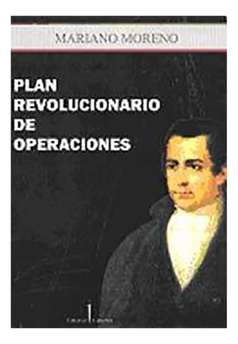 Plan Revolucionario De Operaciones - Moreno , Mariano - #c