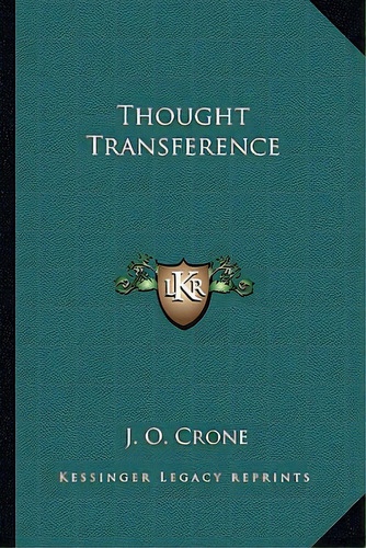 Thought Transference, De Crone, J. O.. Editorial Kessinger Pub Llc, Tapa Blanda En Inglés