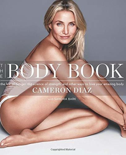 The Body Book: The Law Of Hunger, The Science Of Strength, And Other Ways To Love Your Amazing Body, De Cameron Diaz. Editorial Harper Wave, Tapa Dura En Inglés, 2013